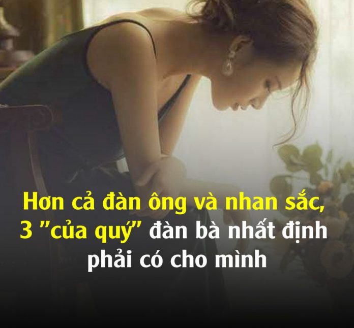 Hơn cả đàn ông và nhan sắc của quý đàn bà nhất định phải có cho mình