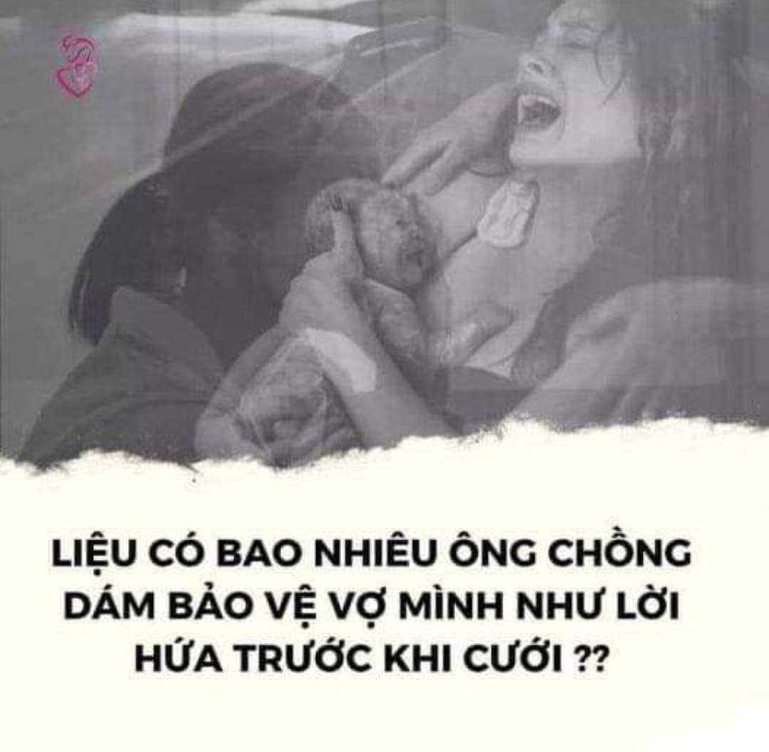 Có thể là hình ảnh về 1 người và văn bản cho biết 'LIỆU Có BAO NHIÊU ÔNG CHỒNG DÁM BẢO VỆ vợ MÌNH NHƯ LỜI HỨA TRƯỚC KHI CƯỚI??'