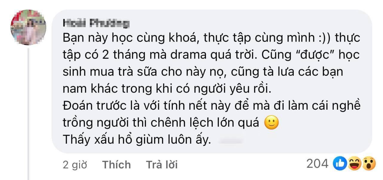 Có thể là hình ảnh về văn bản cho biết 'n Hoài Phung Bạn này học cùng khoa thực tập cùng mình :)) thực tập có 2 tháng mà drama quá trời. Cũng "được" học sinh mua trà sữa cho này nọ, cũng tà lưa các bạn nam khác trong khi có người yêu rồi. Đoán trước là với tính nết này để mà đi làm cái nghề trồng người thì chênh lệch lớn quá Thấy xấu hồ giùm luôn ấy. 2 giờ Thích Trả lời 204'